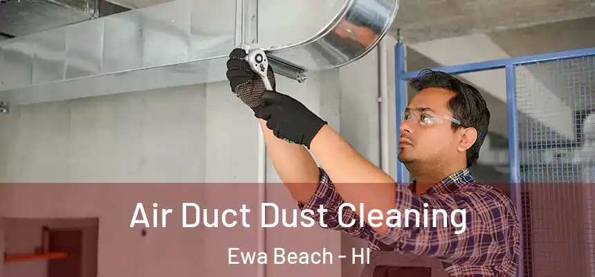  Air Duct Dust Cleaning Ewa Beach - HI
