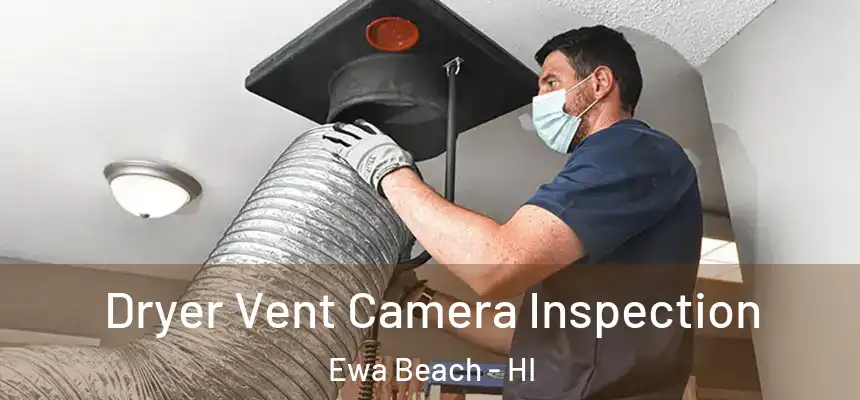 Dryer Vent Camera Inspection Ewa Beach - HI