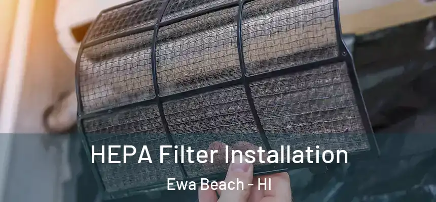HEPA Filter Installation Ewa Beach - HI