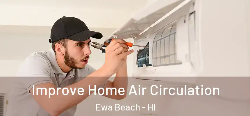  Improve Home Air Circulation Ewa Beach - HI