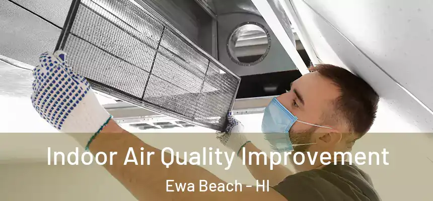  Indoor Air Quality Improvement Ewa Beach - HI
