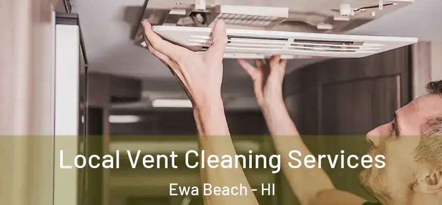 Local Vent Cleaning Services Ewa Beach - HI