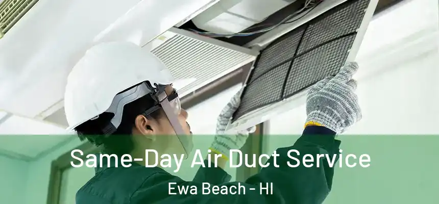  Same-Day Air Duct Service Ewa Beach - HI