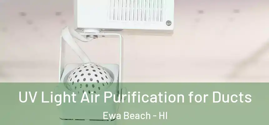 UV Light Air Purification for Ducts Ewa Beach - HI